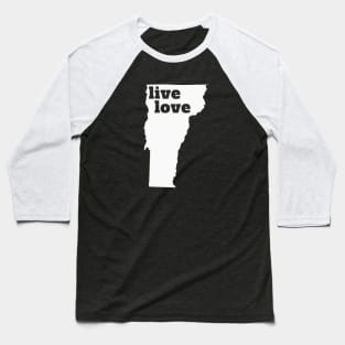 Vermont - Live Love Vermont Baseball T-Shirt